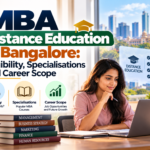 MBA Distance Education in Bangalore: Eligibility, Specialisations and Career Scope