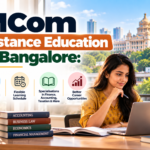 MCom Distance Education in Bangalore: Eligibility, Subjects and Career Scope